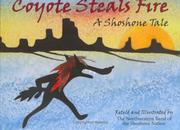Cover: Coyote Steals Fire: A Shoshone Tale by the Northwestern Shoshone Nation